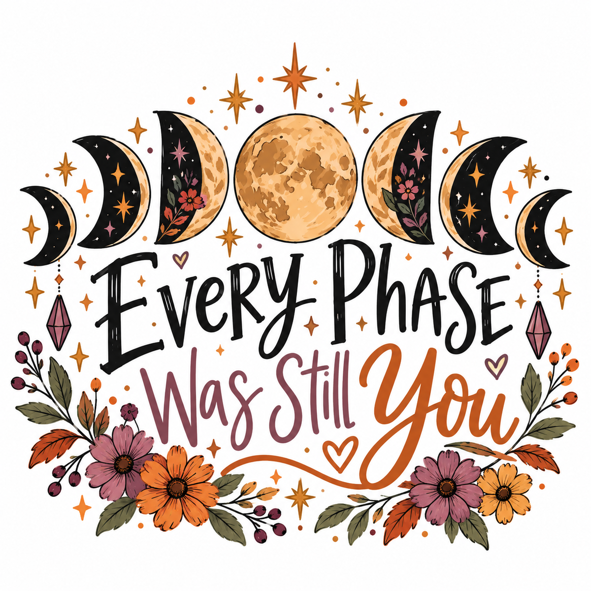 Boho-style graphic design featuring a full moon in lunar phases, flowers, leaves, and the phrase 'Every Phase Was Still You' in stylized lettering on a white background.